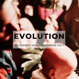 Evolution: The Everett James Songbook Vol 1. CD